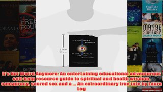 Download PDF  Its Not Weird Anymore An entertaining educational adventurous selfhelp resource guide FULL FREE