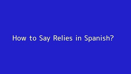 How to say Relies in Spanish