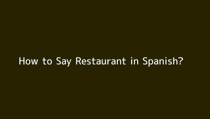 How to say Restaurant in Spanish