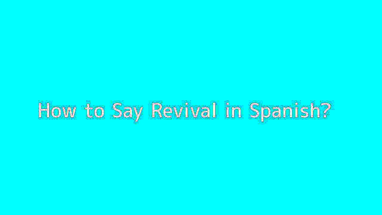 How to say Revival in Spanish