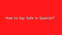 How to say Safe in Spanish