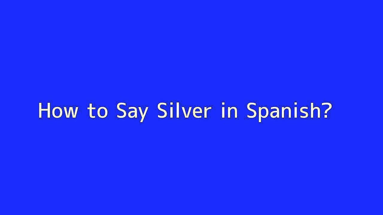 How to say Silver in Spanish