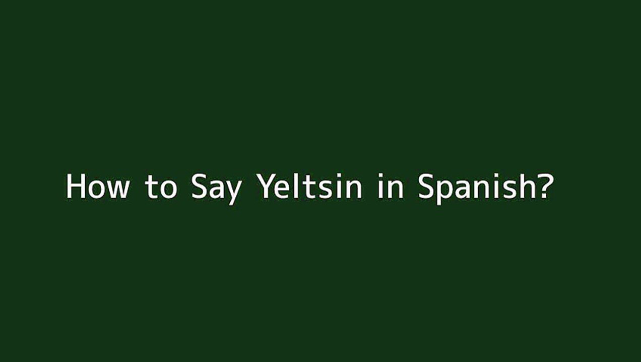 How to say Yeltsin in Spanish