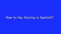 How to say Storing in Spanish