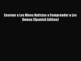 [PDF Download] Ensenar a Los Ninos Autistas a Comprender a Los Demas (Spanish Edition) [Download]