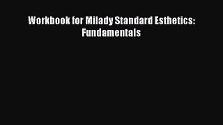 [PDF Download] Workbook for Milady Standard Esthetics: Fundamentals [Read] Online