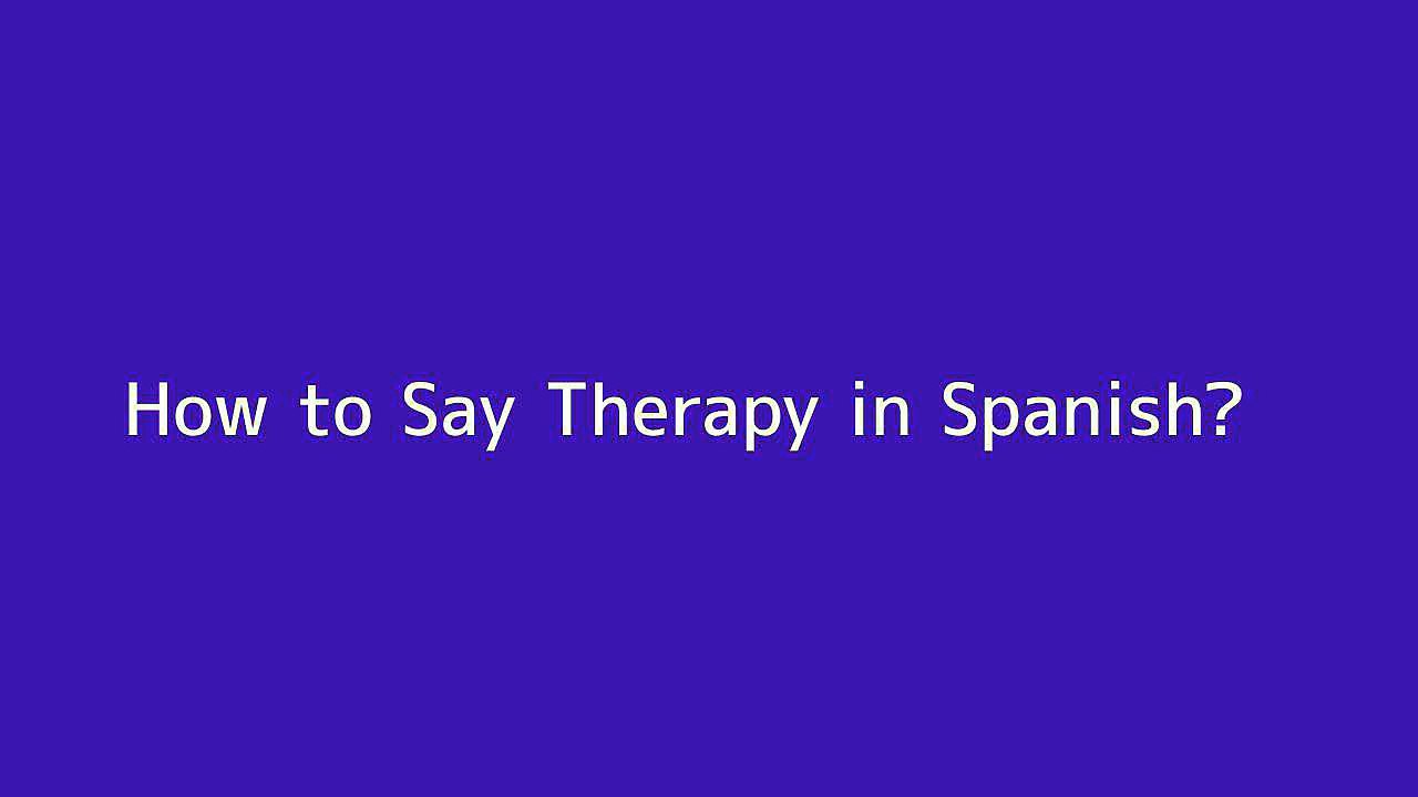 How to say Therapy in Spanish Vidéo Dailymotion