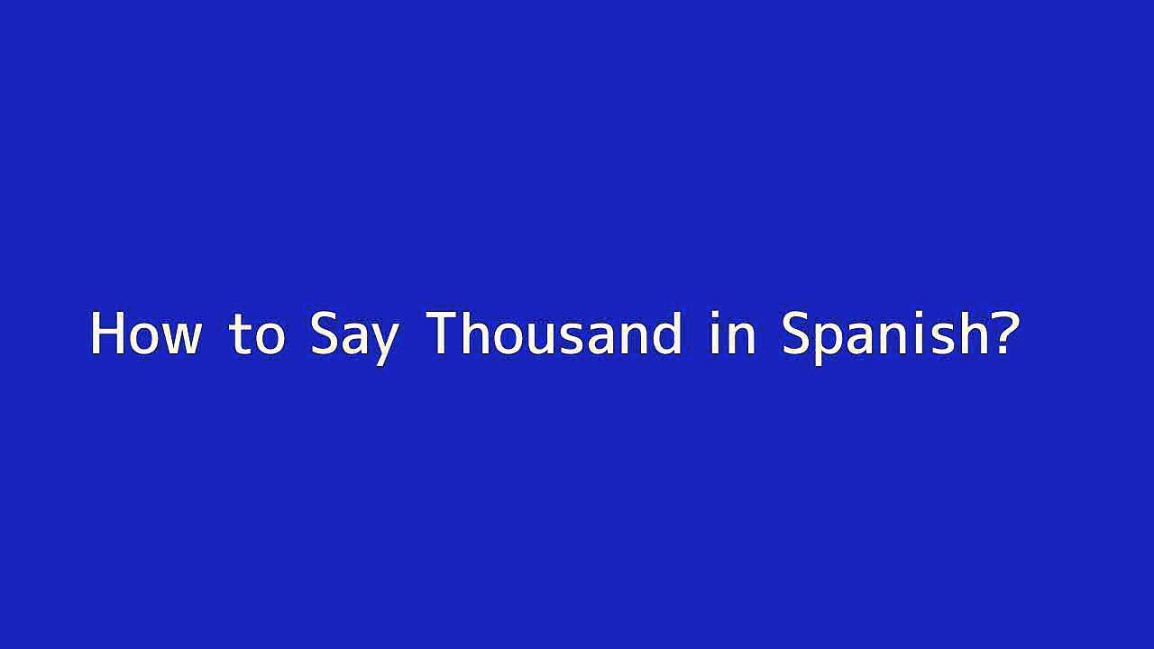 how-to-say-thousand-in-spanish-vid-o-dailymotion