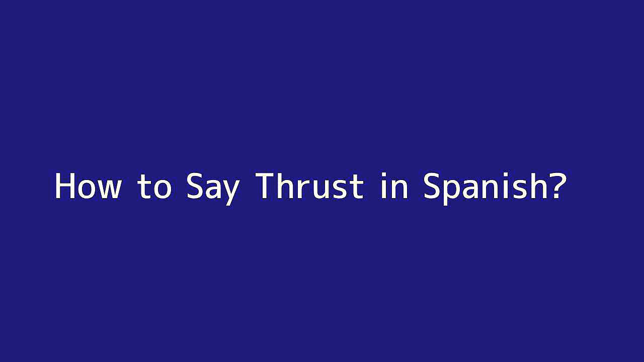 How to say Thrust in Spanish