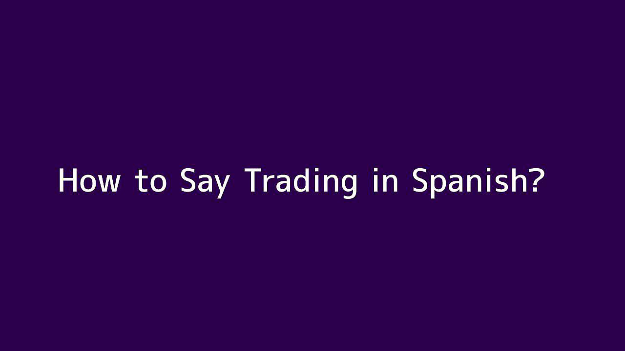 How to say Trading in Spanish