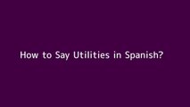 How to say Utilities in Spanish