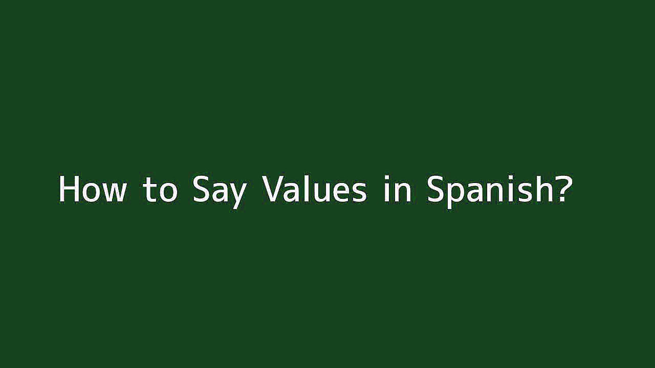 How to say Values in Spanish