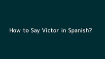 How to say Victor in Spanish