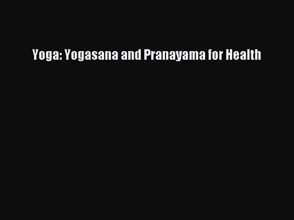 [PDF Download] Yoga: Yogasana and Pranayama for Health [PDF] Full Ebook
