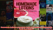 Download PDF  Homemade Lotions A Complete Guide For Beginners Homemade Body Care Book 2 FULL FREE