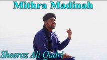 Sheeraz Ali Qadri - Mithra Madinah