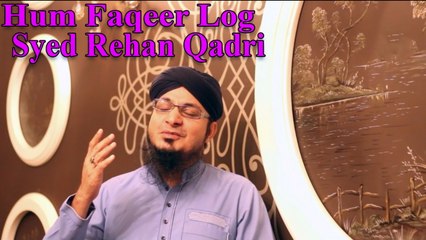 Syed Rehan Qadri - Hum Faqeer Log