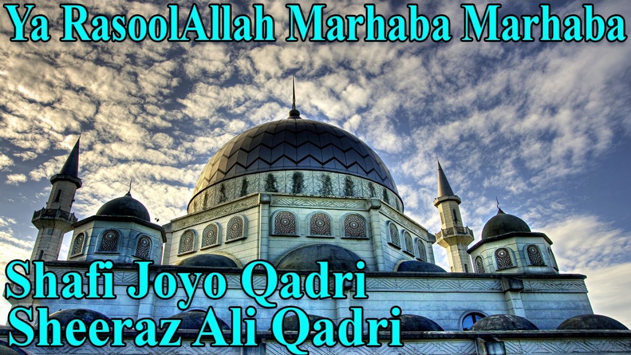 Sheeraz Ali Qadri, Shafi Joyo Qadri - Ya RasoolAllah Marhaba Marhaba