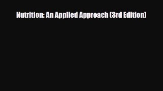 PDF Download Nutrition: An Applied Approach (3rd Edition) Read Online