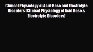 PDF Download Clinical Physiology of Acid-Base and Electrolyte Disorders (Clinical Physiology