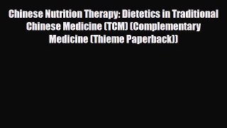 PDF Download Chinese Nutrition Therapy: Dietetics in Traditional Chinese Medicine (TCM) (Complementary