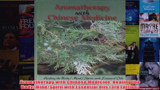 Download PDF  Aromatherapy with Chinese Medicine Healing the BodyMindSpirit with Essential Oils 3rd FULL FREE