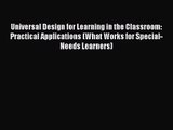 [PDF Download] Universal Design for Learning in the Classroom: Practical Applications (What
