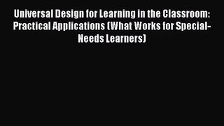 [PDF Download] Universal Design for Learning in the Classroom: Practical Applications (What