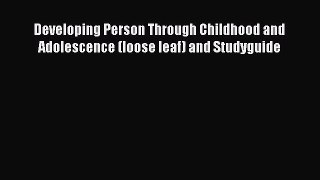[PDF Download] Developing Person Through Childhood and Adolescence (loose leaf) and Studyguide