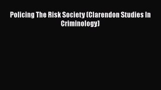 [PDF Download] Policing The Risk Society (Clarendon Studies In Criminology) [PDF] Online
