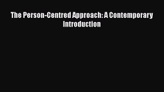 [PDF Download] The Person-Centred Approach: A Contemporary Introduction [Read] Online