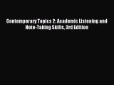 [PDF Download] Contemporary Topics 2: Academic Listening and Note-Taking Skills 3rd Edition