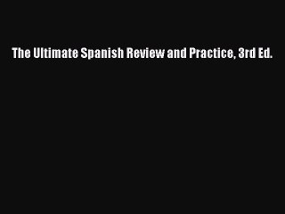 [PDF Download] The Ultimate Spanish Review and Practice 3rd Ed. [PDF] Full Ebook