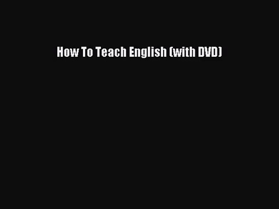 [PDF Download] How To Teach English (with DVD) [Read] Online