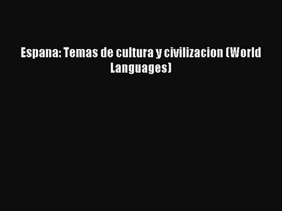 [PDF Download] Espana: Temas de cultura y civilizacion (World Languages) [PDF] Full Ebook