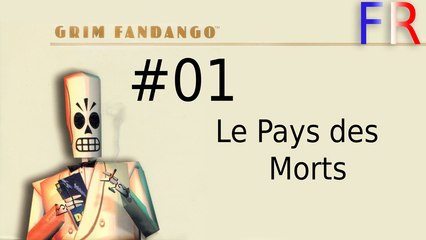Grim Fandango Remastered #01 - Le Pays des Morts