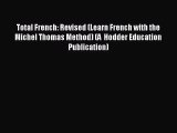 [PDF Download] Total French: Revised (Learn French with the Michel Thomas Method) (A  Hodder