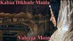 Valeeja Moin - Kabaa Dikhade Maula
