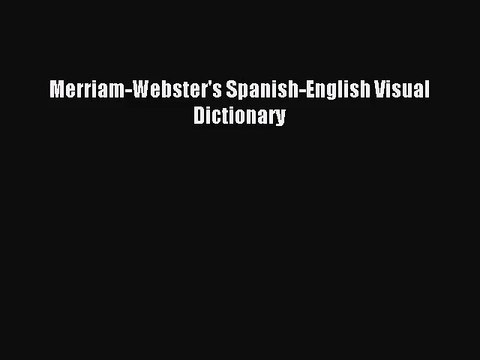 [PDF Download] Merriam-Webster's Spanish-English Visual Dictionary [PDF] Online