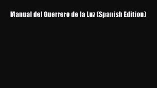 [PDF Download] Manual del Guerrero de la Luz (Spanish Edition) [Download] Full Ebook