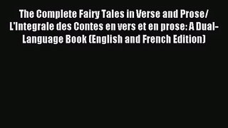 [PDF Download] The Complete Fairy Tales in Verse and Prose/ L'Integrale des Contes en vers