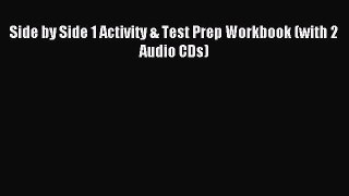 [PDF Download] Side by Side 1 Activity & Test Prep Workbook (with 2 Audio CDs) [PDF] Online