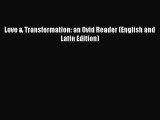 [PDF Download] Love & Transformation: an Ovid Reader (English and Latin Edition) [Download]