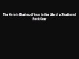 [PDF Download] The Heroin Diaries: A Year in the Life of a Shattered Rock Star [Download] Online