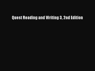 [PDF Download] Quest Reading and Writing 3 2nd Edition [Read] Online