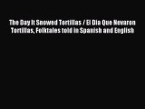 [PDF Download] The Day It Snowed Tortillas / El Dia Que Nevaron Tortillas Folktales told in