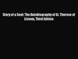 [PDF Download] Story of a Soul: The Autobiography of St. Therese of Lisieux Third Edition [Read]