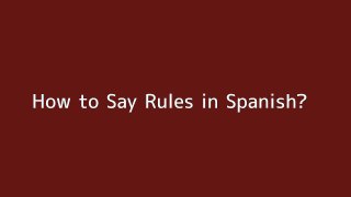 How to say Rules in Spanish