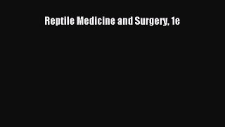 [PDF Download] Reptile Medicine and Surgery 1e [PDF] Online