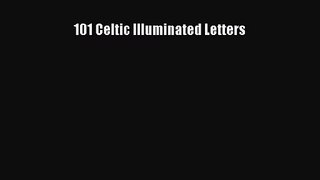 [PDF Download] 101 Celtic Illuminated Letters [Download] Online